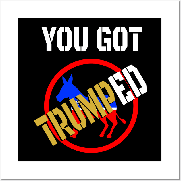 You Got Trumped Wall Art by machasting